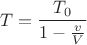 $$T=\frac {T_0}{1-\frac{v}{V}}$$