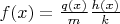 $f(x)=\frac{q(x)}{m}\frac{h(x)}{k}$