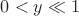 $0<y\ll 1$