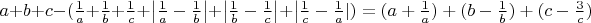$a+b+c-(\frac1a +\frac1b +\frac1c + \left| \frac1a - \frac1b \right| + \left| \frac1b - \frac1c \right| + \left| \frac1c - \frac1a|)=(a+\frac1a)+(b-\frac1b)+(c-\frac3c)$
