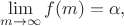 $$\lim\limits_{m\to \infty} f(m) = \alpha,$$
