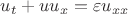 $u_t+uu_x=\varepsilon u_{xx}$