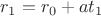 $r_1 = r_0 + a t_1$