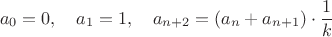 $$a_0=0,\quad a_1=1,\quad a_{n+2}=(a_n+a_{n+1})\cdot\frac{1}{k}$$