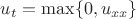 $u_t= \max\{0, u_{xx}\}$