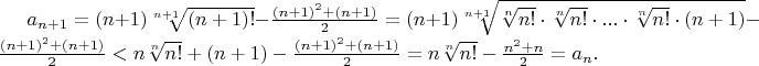 $a_{n+1}=(n+1)\sqrt[n+1]{(n+1)!}-\frac{(n+1)^2+(n+1)}2=(n+1)\sqrt[n+1]{\sqrt[n]{n!}\cdot\sqrt[n]{n!}\cdot...\cdot\sqrt[n]{n!}\cdot(n+1)}-\frac{(n+1)^2+(n+1)}2<n\sqrt[n]{n!}+(n+1)-\frac{(n+1)^2+(n+1)}2=n\sqrt[n]{n!}-\frac{n^2+n}2=a_n.$