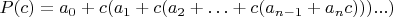 $P(c)=a_0+c(a_1+c(a_2+\ldots + c(a_{n-1}+a_nc)))...)$