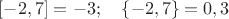 $[-2,7]=-3;\quad \{-2,7\}=0,3$