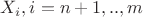 $X_{i}, i=n+1,..,m$ $X_{i}, i=n+1,..,m$