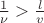$\frac 1 \nu > \frac l v$