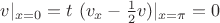 $v|_{x=0} = t$ $(v_{x} - \frac 1 {2}v)|_{x=\pi} = 0$ $v|_{x=0} = t$ $(v_{x} - \frac 1 {2}v)|_{x=\pi} = 0$