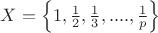 $\[X=\left\{ 1,\frac{1}{2},\frac{1}{3},....,\frac{1}{p} \right\}\]$