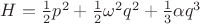 $H=\frac{1}{2} p^2+\frac{1}{2}\omega^2 q^2 + \frac{1}{3} \alpha q^3$