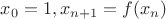 $x_0=1,x_{n+1}=f(x_n)$