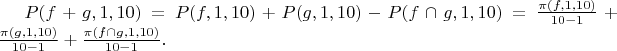 $P(f+g,1,10)=P(f,1,10)+P(g,1,10)-P(f \cap g,1,10)=\frac {\pi(f,1,10)} {10-1}+ \frac {\pi(g,1,10)} {10-1}+ \frac {\pi(f \cap g,1,10)} {10-1}.$