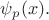 $\psi_p(x).$