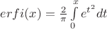 $erfi(x)=\frac{2}{\pi}\int\limits_0^x e^{t^2}dt$