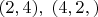 $(2,4),\;(4,2,)$