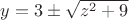 $y=3\pm \sqrt {z^2+9}$ $y=3\pm \sqrt {z^2+9}$