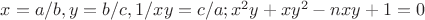 $x=a/b, y=b/c, 1/xy=c/a; x^{2}y+xy^{2}-nxy+1=0$