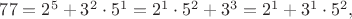 $77=2^5+3^2 \cdot 5^1=2^1 \cdot 5^2+3^3=2^1+3^1 \cdot 5^2,$