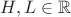 $H,L\in\mathbb{R}$