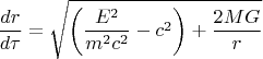 $$\frac{dr}{d\tau}=\sqrt{\bigg(\frac{E^2}{m^2c^2}-c^2\bigg)+\frac{2MG}{r}}$$