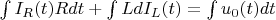 $\int I_R(t)R dt + \int LdI_L(t) = \int u_0(t)dt$
