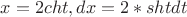 $x=2cht,  dx= 2*shtdt$