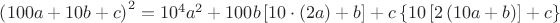 $\[
\left( {100a + 10b + c} \right)^2  = 10^4 a^2  + 100b\left[ {10 \cdot \left( {2a} \right) + b} \right] + c\left\{ {10\left[ {2\left( {10a + b} \right)} \right] + c} \right\}
\]$