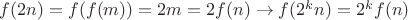 $f(2n)=f(f(m))=2m=2f(n)\to f(2^kn)=2^kf(n)$
