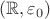 $(\mathbb R, \varepsilon_0)$