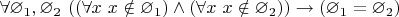$\forall \varnothing_1, \varnothing_2~((\forall x~x \notin \varnothing_1) \land (\forall x~x \notin \varnothing_2)) \to (\varnothing_1 = \varnothing_2)$