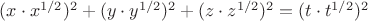 $(x \cdot x^{1/2})^2 + (y \cdot y^{1/2})^2+(z \cdot z^{1/2})^2=(t \cdot t^{1/2})^2$