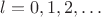 $l=0,1,2,\ldots$
