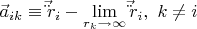 $\vec a_{ik}\equiv\vec \ddot r_i-\mathop{\lim }\limits_{\substack{r_k\to \infty}}\vec \ddot r_i, &\text{ $k\neq i$}$