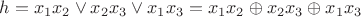 $h = x_1x_2\vee x_2x_3\vee x_1x_3 = x_1x_2\oplus x_2x_3\oplus x_1x_3$