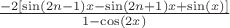 $\frac{-2[\sin(2n-1)x-\sin(2n+1)x+\sin(x)]}{1-\cos(2x)}$