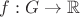 $f:G\to \mathbb{R}$