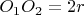 $O_1O_2=2r$