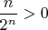 $\dfrac{n}{2^n}>0$