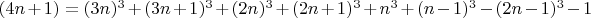 $(4n+1)=(3n)^3+(3n+1)^3+(2n)^3+(2n+1)^3+n^3+(n-1)^3-(2n-1)^3-1$