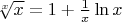 $\[\sqrt[x]{x} = 1 + \frac{1}{x}\ln x\]$