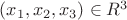 $(x_1, x_2, x_3) \in R^3$