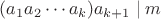 $(a_1 a_2 \cdots a_k)a_{k+1} \mid m$