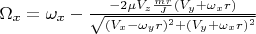 $\Omega_x=\omega_x- \frac {-2\mu V_z \frac {mr} J(V_y+\omega_x r)} {\sqrt {(V_x-\omega_y r)^2+(V_y+\omega_x r)^2}}