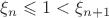 $\xi_n \leqslant 1 < \xi_{n+1}$