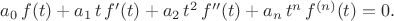 $a_0\,f(t)+a_1\,t\,f'(t)+a_2\,t^2\,f''(t)+a_n\,t^n\,f^{(n)}(t)=0.$