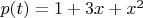 $p(t)=1+3x+x^2$