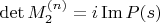 \det M_2^{(n)} = i \operatorname{Im} P(s)